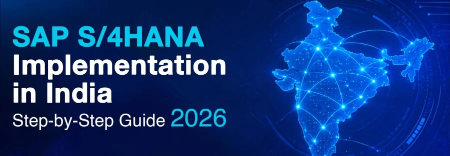 SAP S/4HANA Implementation in India: Step-by-Step Guide (2026)
